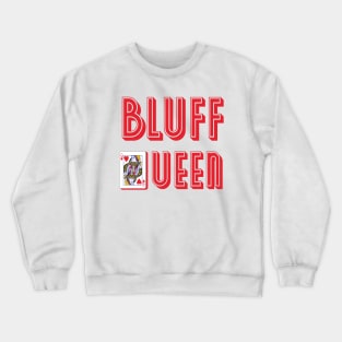 Bluff Queen Crewneck Sweatshirt